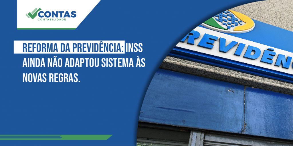 Reforma da Previdência: INSS ainda não adaptou sistema às novas regras.